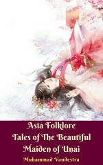 Asia Folklore Tales of The Beautiful Maiden of Unai