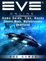 Eve Online Game Guide, Tips, Hacks Cheats Mods, Walkthroughs Unofficial