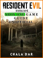 Resident Evil Biohazard Xbox One Game Guide Unofficial