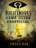 Little Nightmares Game Guide Unofficial