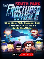 South Park The Fractured But Whole Xbox One, PS4, Classes, DLC, Gameplay, Wiki, Game Guide Unofficial