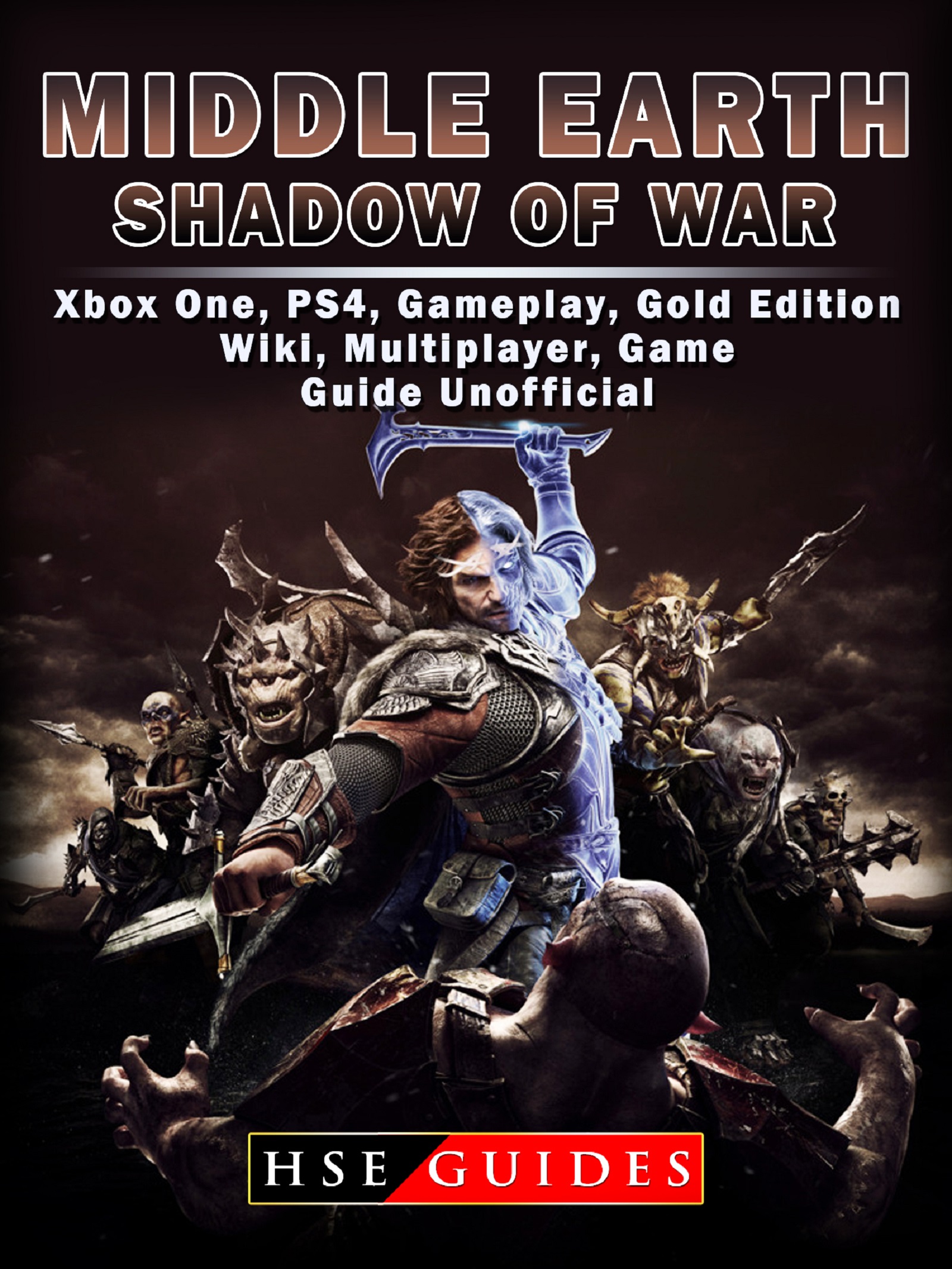 Middle Earth Shadow Of War Xbox One Ps4 Gameplay Gold Edition Wiki Multiplayer Game Guide Unofficial