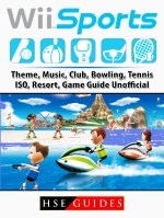 Wii Sports, Theme, Music, Club, Bowling, Tennis, ISO, Resort, Game Guide Unofficial