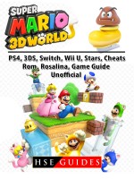 Super Mario 3D World, PS4, 3DS, Switch, Wii U, Stars, Cheats, Rom, Rosalina, Game Guide Unofficial