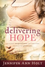 Delivering Hope: Lifes Most Unexpected Turns Can Sometimes Produce the Greatest Joys