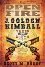 Open Fire: J. Golden Kimball Takes on the South