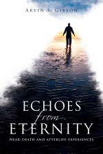Echoes from Eternity: Near-Death and Afterlife Experiences