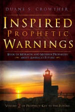 Inspired Prophetic Warnings: Book of Mormon and Modern Prophecies about America's Future