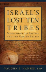 Israel's Lost 10 Tribes; Migrations to Britain and United States