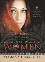 The Lost Teachings of Jesus: On the Sacred Place of Women