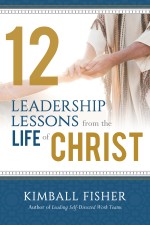 12 Leadership Lessons from the Life of Christ