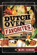 Dutch Oven Favorites: More of the Best of the Black Pot