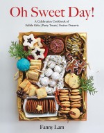 Oh Sweet Day! A Celebration Cookbook of Edible Gifts, Party Treats, and Festive Desserts
