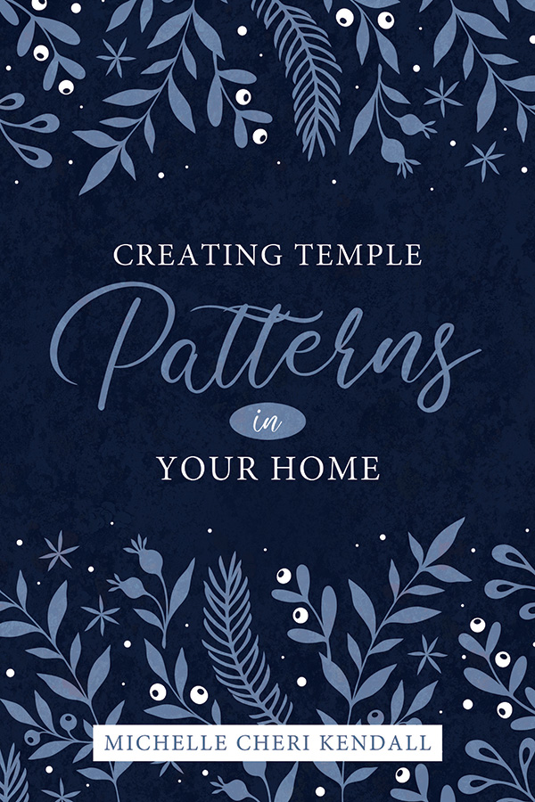 Creating Temple Patterns in Your Home