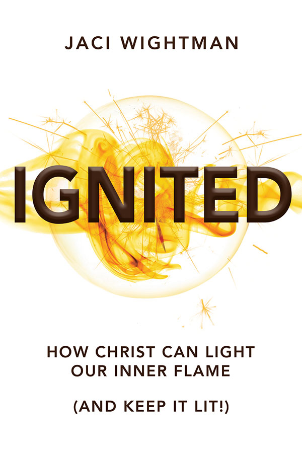 Ignited: How Christ Can Light Our Inner Flame (and Keep It Lit!)