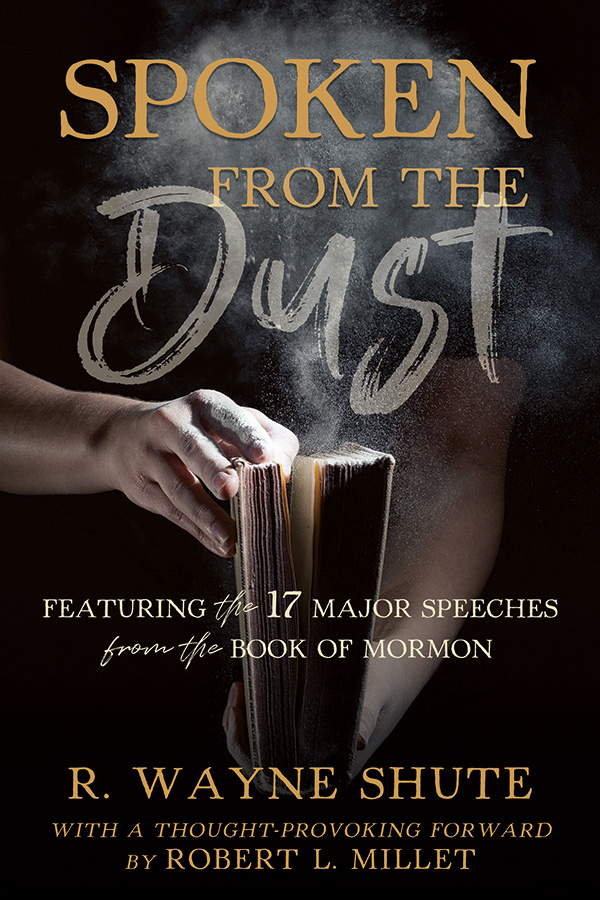 Spoken from the Dust: Featuring the 17 Major Speeches from the Book of Mormon