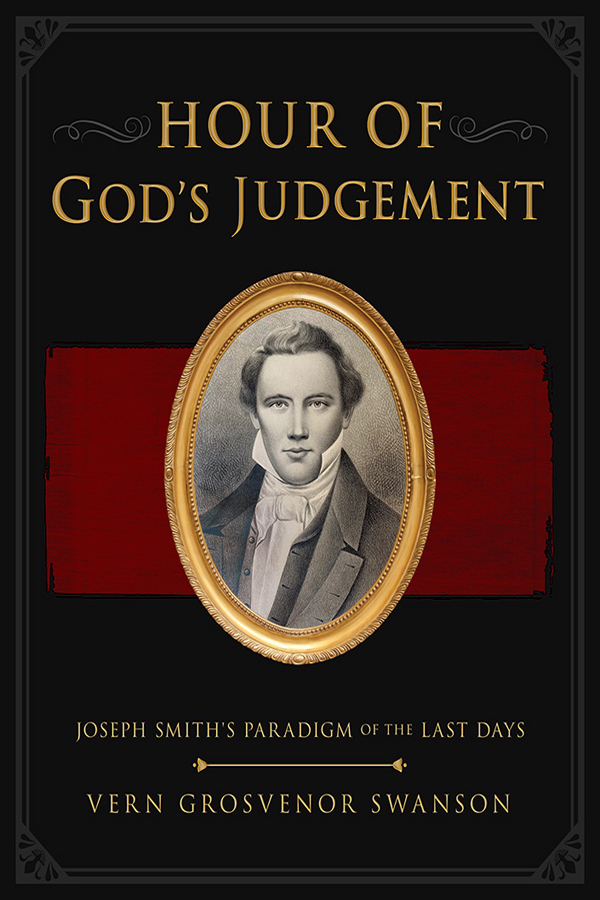 Hour of God's Judgement: Joseph Smith's Paradigm of the Last Days