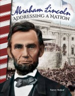 Abraham Lincoln: Addressing a Nation