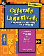 Culturally and Linguistically Responsive Teaching and Learning: Classroom Practices for Student Success