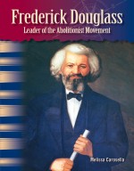 Frederick Douglass: Leader of the Abolitionist Movement