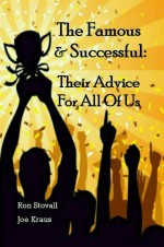 The Famous & Successful: Their Advice For All Of Us