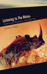 Listening to the Rhino: Violence and Healing in a Scientific Age