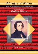 The Life and Times of Frédéric Chopin