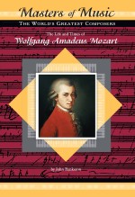 The Life and Times of Wolfgang Amadeus Mozart