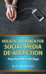 Holistic Approach for Social Media De-Addiction: Free Yourself in 30 Days