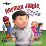 Herman Jiggle, It's RECESS Not RESTRESS