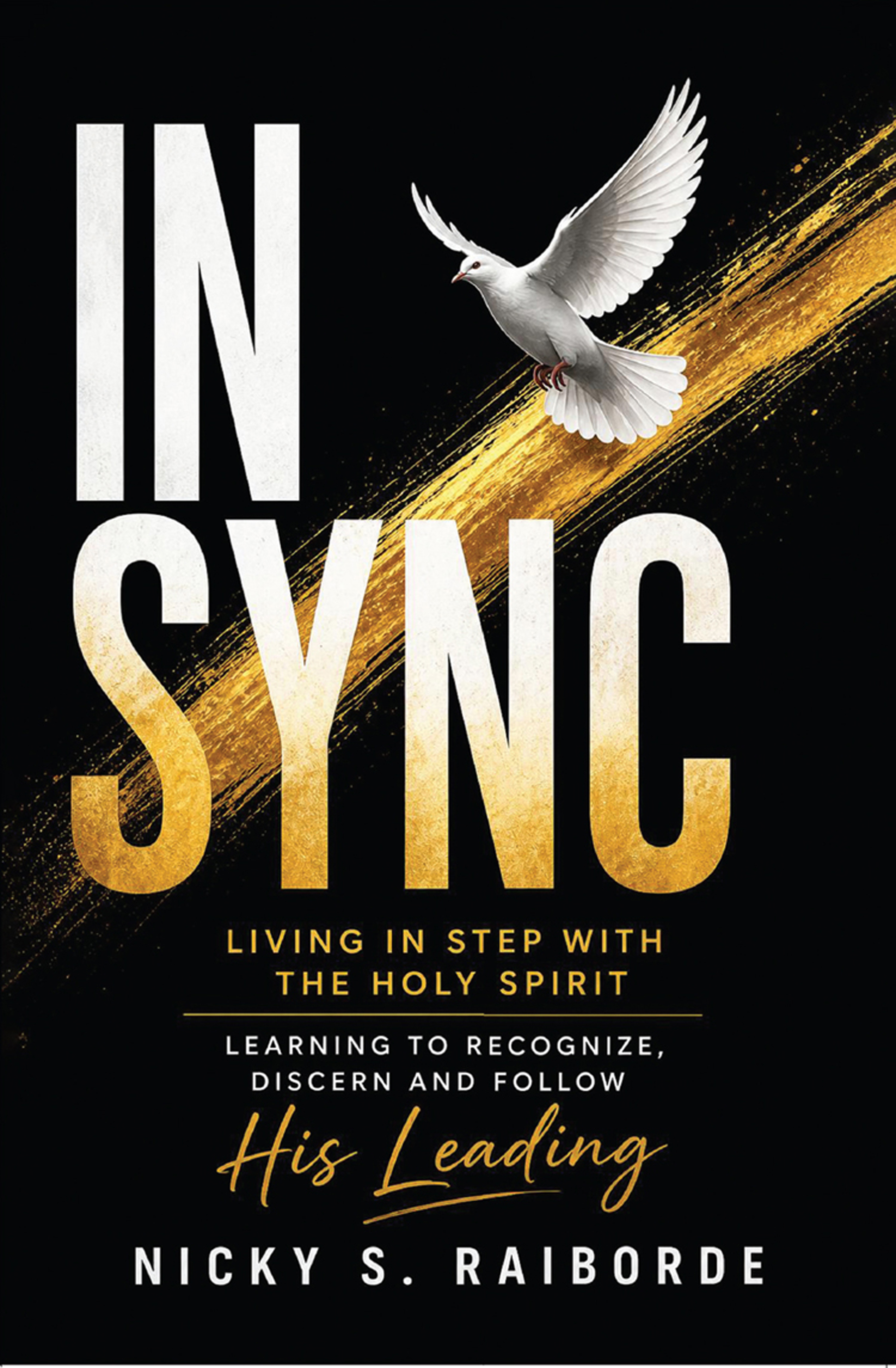 IN-SYNC: Living in Step with the Holy Spirit – Learning to Recognize, Discern and Follow His Leading
