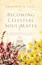 Becoming Celestial Soul Mates: 10 Golden Rules for a Richer Relationship