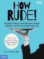 How Rude!: The Teen Guide to Good Manners, Proper Behavior, and Not Grossing People Out
