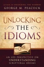Unlocking the Idioms: An LDS Perspective on Understanding Scriptural Idioms