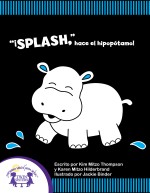 "¡Splash",hace el Hipopōtamo!