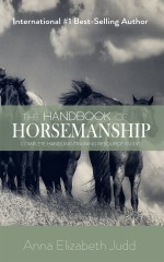 The Handbook of Horsemanship: Complete Handling/Training Resource Guide