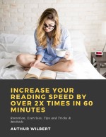 Increase Your Reading Speed by Over 2x Times In 60 Minutes: Retention, Exercises, Tips and Tricks & Methods