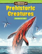 Amazing Animals: Prehistoric Creatures: Numbers to 1,000 (Read Along or Enhanced eBook)