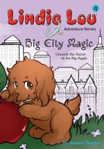 Big City Magic: Uncover the Secret of the Big Apple (Lindie Lou Adventure Series Book 4)