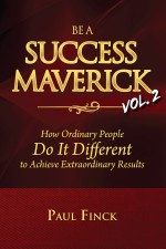 Be a Success Maverick: How Ordinary People Do It Different to Achieve Extraordinary Results