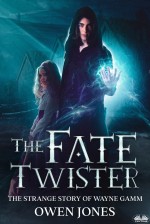 The Fate Twister: The Story Of Wayne Gamm