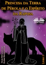 Princesa Da Terra De Pérola E O Espírito Da Raposa: Livro 1