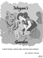 Megan's Garden: A Spirit Guide, A Ghost Tiger and One Scary Mother!