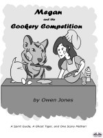 Megan and The Cookery Competition: A Spirit Guide, A Ghost Tiger And One Scary Mother!