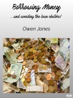 Borrowing Money: ...and Avoiding The Loan Sharks!