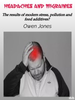 Headaches And Migraines: The Results Of Modern Stress, Pollution And Food Additives?
