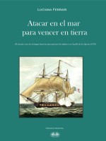 Atacar En El Mar Para Vencer En Tierra: El Extraño Caso De La Fragata Francesa Apresada Por Los Ingleses En El Golfo De La Spezia (1793)