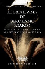 Il Fantasma Di Girolamo Riario: Una Vendetta dei Medici Dimenticata dalla stoia