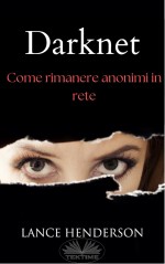 Darknet: Come rimanere anonimi in rete