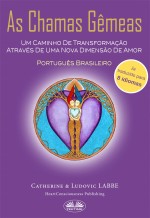 As Chamas Gêmeas : Um Caminho De Transformação Através De Uma Nova Dimensão De Amor